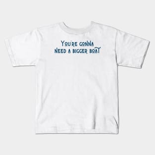 A Bigger Boat Kids T-Shirt